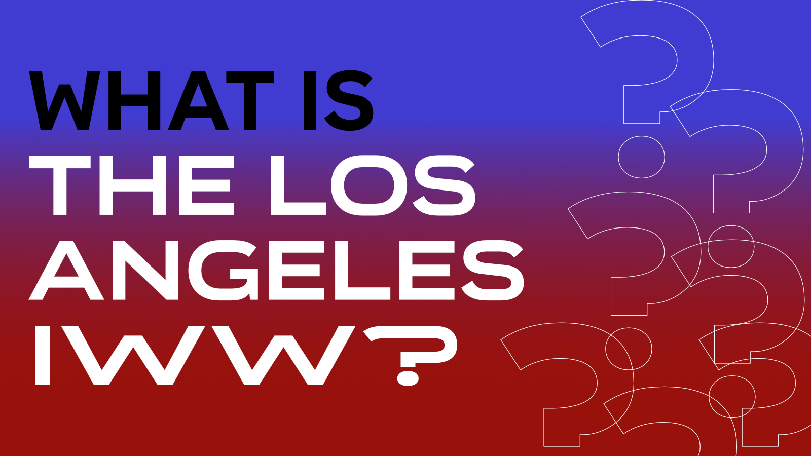 Black and white text reading "About Los Angeles IWW" against a red background